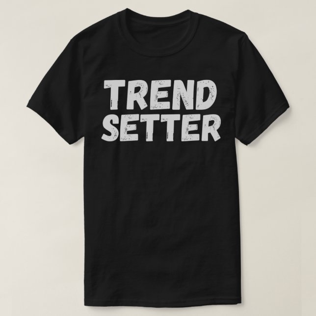 Camiseta Trend Setter Trendy (Diseño del anverso)