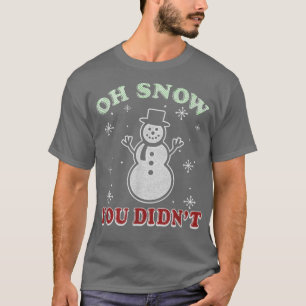 Camiseta Trendy Christmas Oh Snow You Didn't Snowman