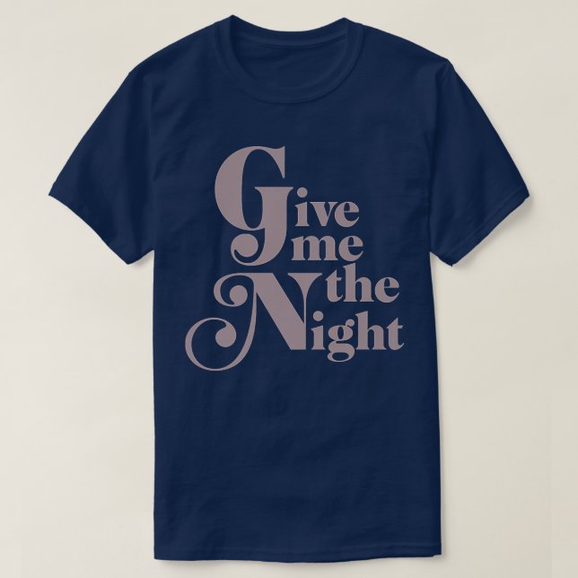Camiseta Trendy Give Me The Night Inspirational1209 (Diseño del anverso)