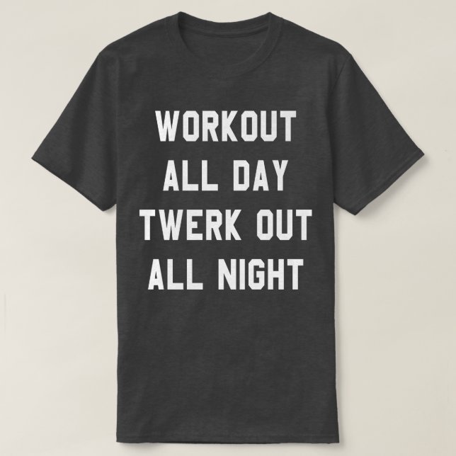 Camiseta Trendy Graphic Workout All Day Twerk Out All Night (Diseño del anverso)