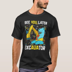 Camiseta Trex Dinosaur te ve luego Excavator Funny Birthd