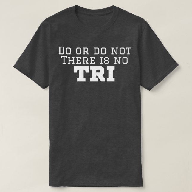 Camiseta Triathlete Do Or Do Not There Is No Try (Diseño del anverso)