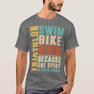 Camiseta Triatlón porque un deporte nunca tiene suficiente