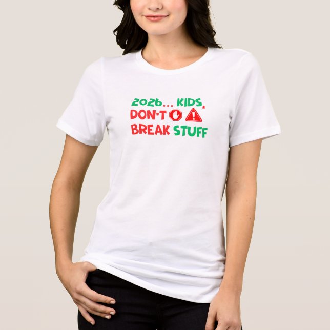Camiseta Triblenda 2026 Kids Don’t Break Stuff Funny Mom T-Shirt (Anverso)