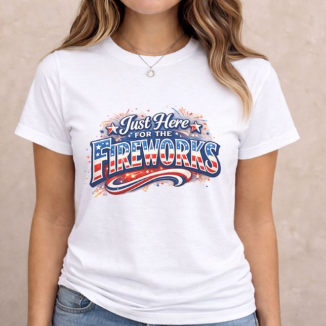 Camiseta Triblenda 4th of July Fireworks  (patriotic women t-shirt with Just Here for the Fireworks text on neutral background)
