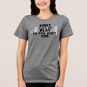 Camiseta Triblenda ¡A los chicas también les gusta jugar en la tierra