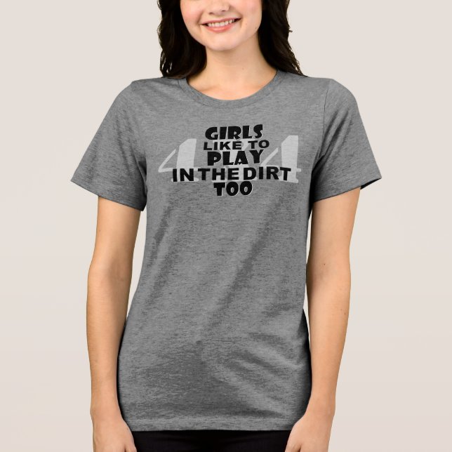 Camiseta Triblenda ¡A los chicas también les gusta jugar en la tierra (Anverso)