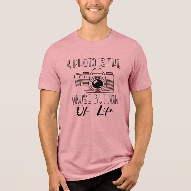 Camiseta Triblenda A Photo Is The Pause Button Of Life (Anverso)