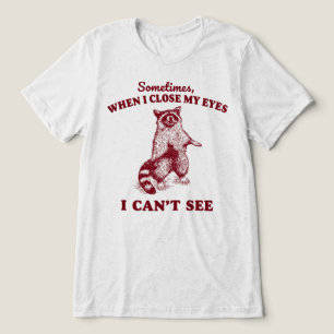 Camiseta Triblenda A veces cuando cierro los ojos no puedo ver mapach