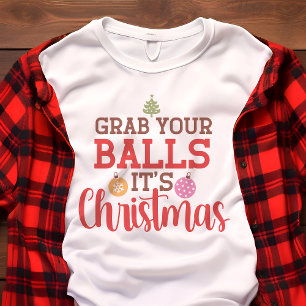 Camiseta Triblenda Agarra tus bolas ¡Es Navidad divertidas fiestas
