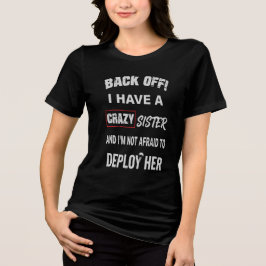Camiseta Triblenda Aléjate Tengo Advertencia De Hermana Loca