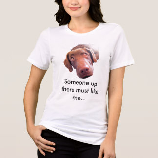 Camiseta Triblenda Alguien ahí arriba debe gustarme...