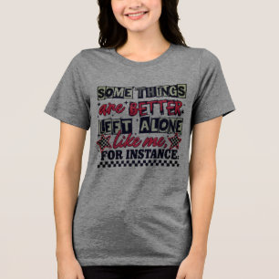 Camiseta Triblenda Algunas cosas es mejor dejarlas solas