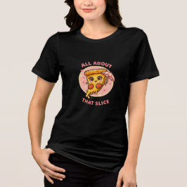 Camiseta Triblenda All About That Slice Cute Pizza Cartoon T-Shirt