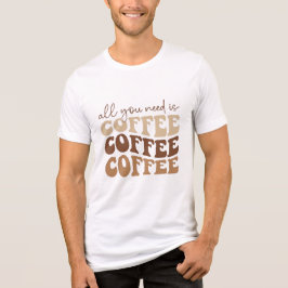 Camiseta Triblenda All you need is coffee. 