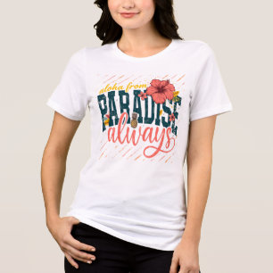 Camiseta Triblenda Aloha desde el paraíso Siempre Floral de verano tr