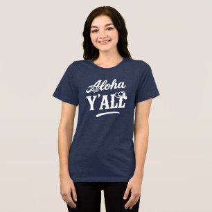 Camiseta Triblenda Aloha Y'all Hawaii Texas Dicho Divertido Color Osc