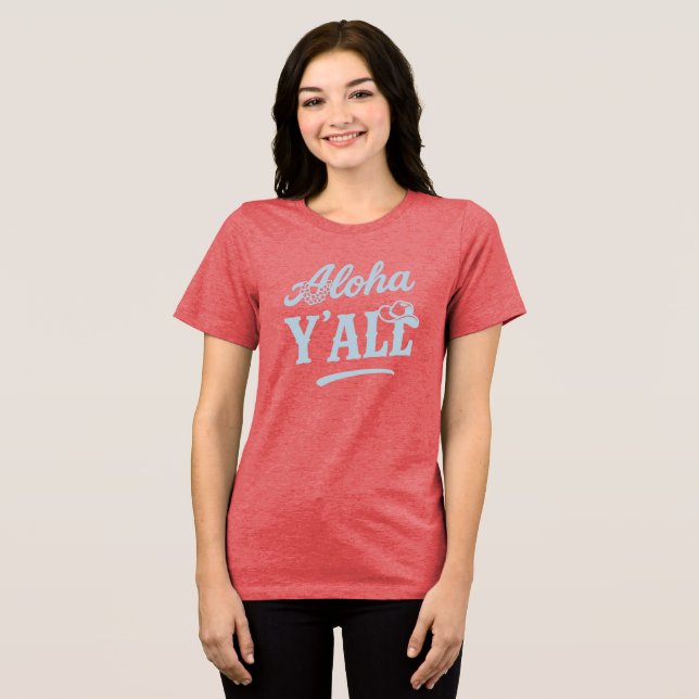 Camiseta Triblenda Aloha Y'all Hawaii Texas Funny Saying Blue Text (Anverso Completo )