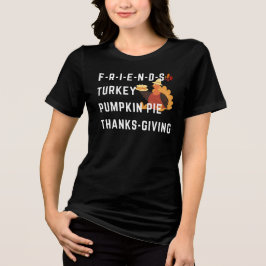 Camiseta Triblenda amigos turquía calabaza pastel de agradecimiento