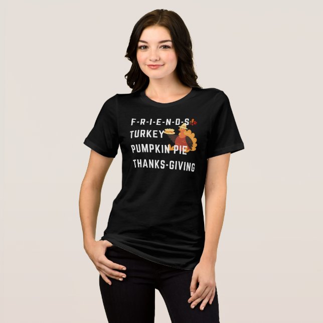 Camiseta Triblenda amigos turquía calabaza pastel de agradecimiento (Anverso Completo)