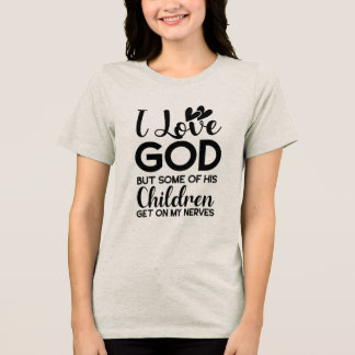 Camiseta Triblenda Amo a Dios pero algunos de sus hijos se suben a mi