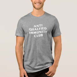 CAMISETA TRIBLENDA ANTI QUALIFIED IMMUNITY CLUB 