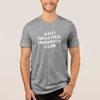 CAMISETA TRIBLENDA ANTI QUALIFIED IMMUNITY CLUB 