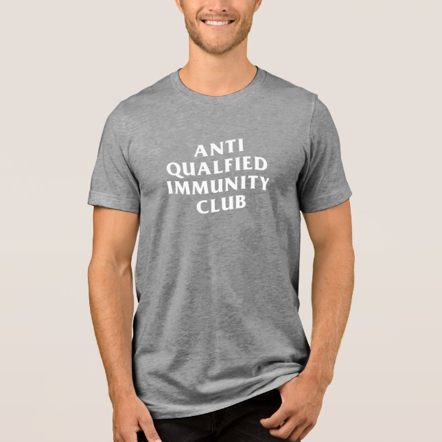 CAMISETA TRIBLENDA ANTI QUALIFIED IMMUNITY CLUB  (Anverso)