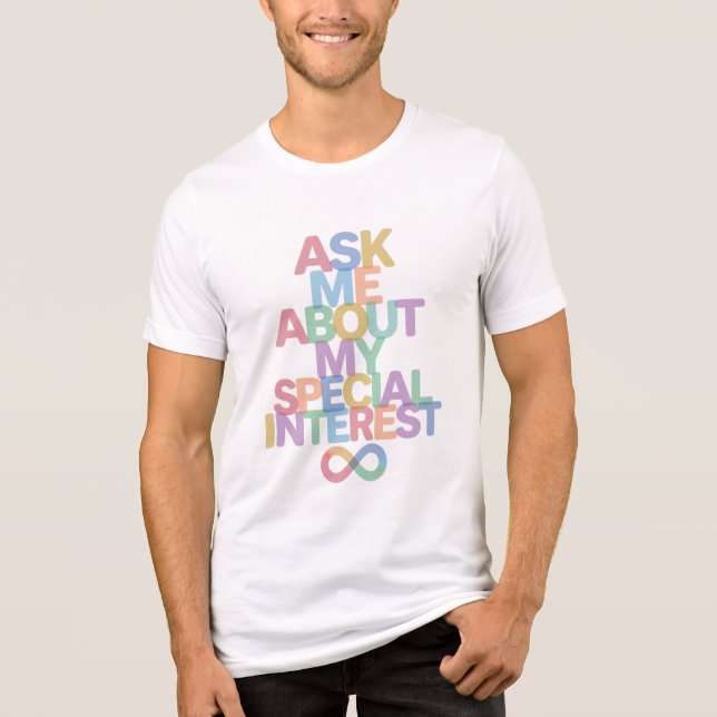 Camiseta Triblenda Ask Me About My Special Interest Autism Awareness  (Anverso)