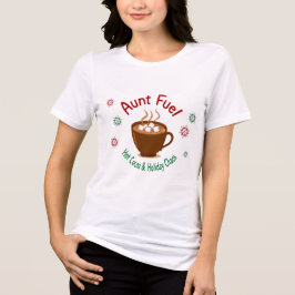Camiseta Triblenda Aunt Fuel Christmas Shirt – Hot Cocoa and Holiday 