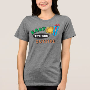 Camiseta Triblenda Baby hace calor afuera para mujeres