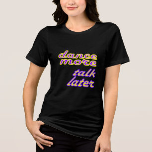 Camiseta Triblenda baila más, habla después