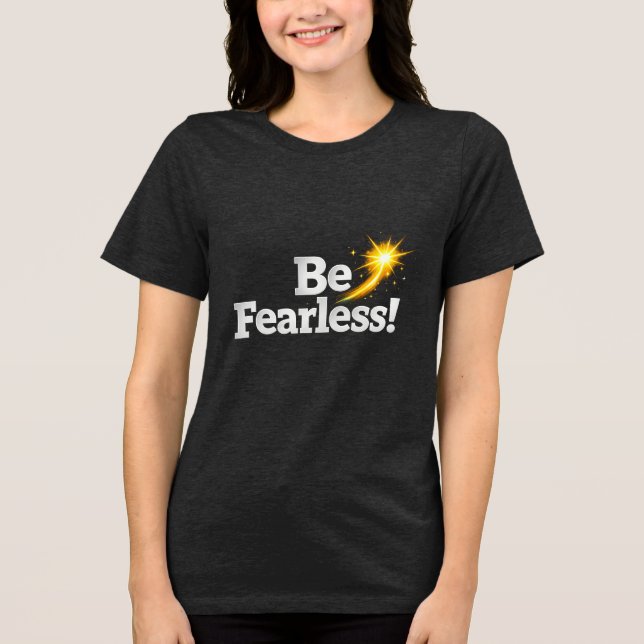 Camiseta Triblenda Be Fearless Inspirational Quote T-Shirt with Golde (Anverso)