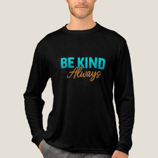 Camiseta Triblenda Be Kind Always – Inspirational Motivational Quote