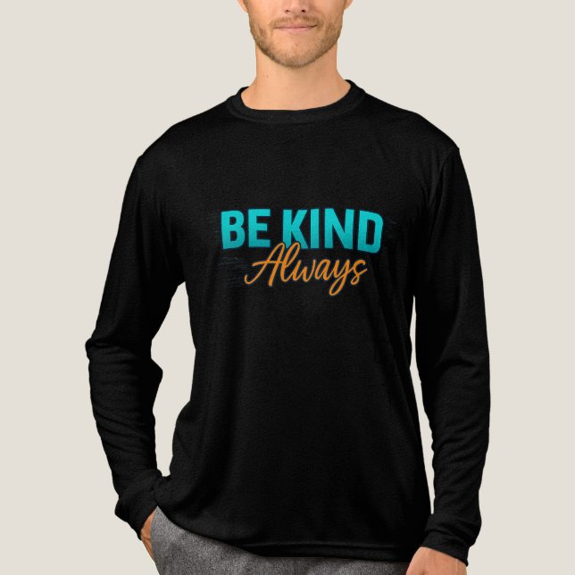Camiseta Triblenda Be Kind Always – Inspirational Motivational Quote  (Anverso)