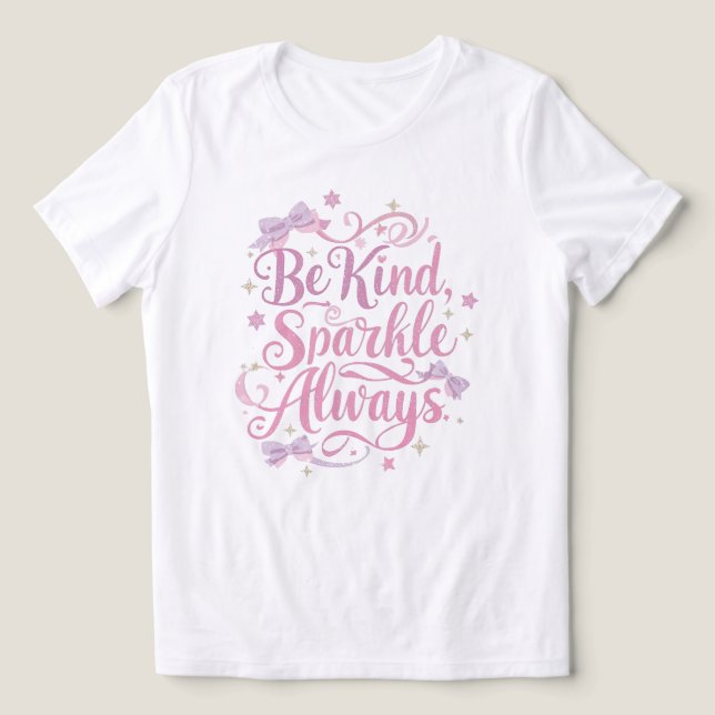Camiseta Triblenda "Be Kind Sparkle Always" Inspirational Quote (Diseño delantero )