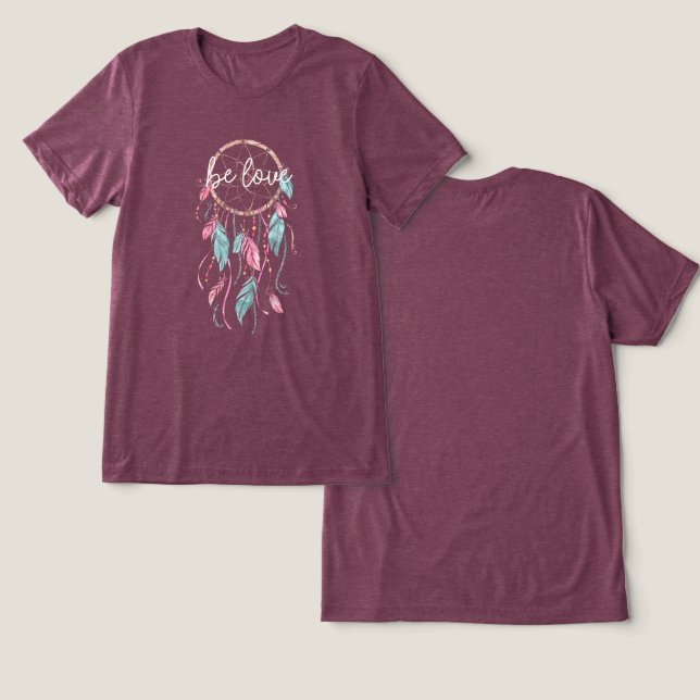 Camiseta Triblenda Be Love Dream Catcher (Diseño Anverso y Reverso)
