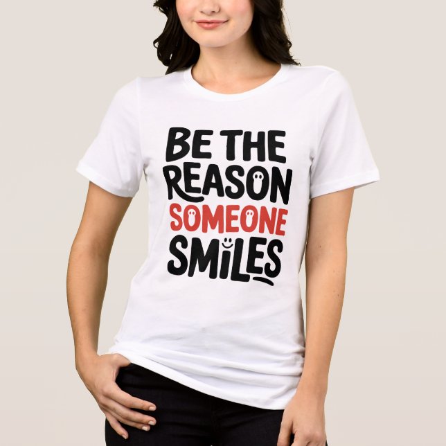 Camiseta Triblenda Be The Reason Someone Smiles Playful Typography (Anverso)