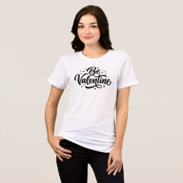 Camiseta Triblenda Be Valentine Bold Minimal Typography 