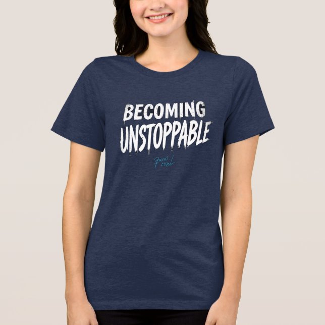 Camiseta Triblenda Becoming Unstoppable Motivational Women’s T-Shirt (Anverso)