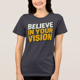 Camiseta Triblenda Believe In Your Vision Inspirational Women’s T-Shi