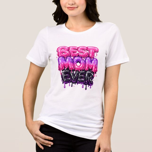 Camiseta Triblenda Best Mom Ever Cute 3D Slime Typography Design (Anverso)