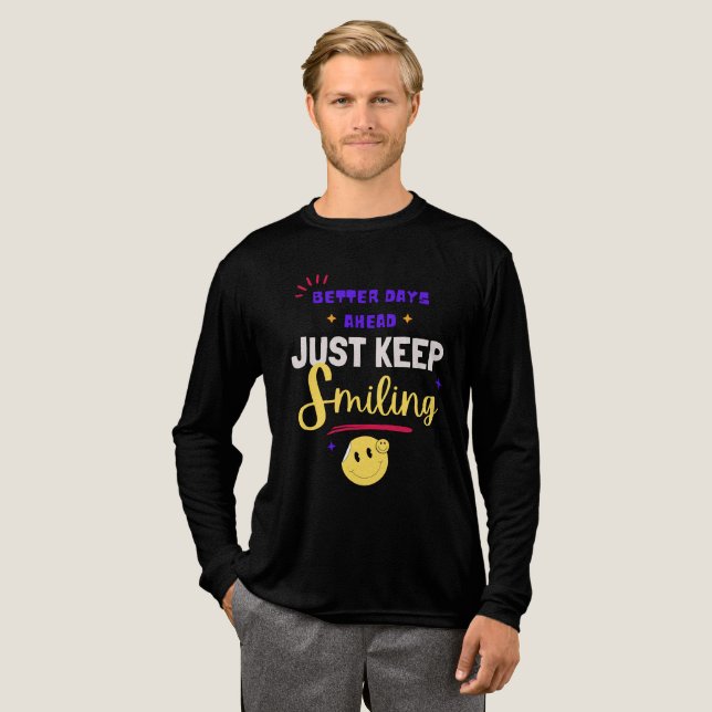Camiseta Triblenda Better Days Ahead, Just Keep Smiling (Anverso Completo)