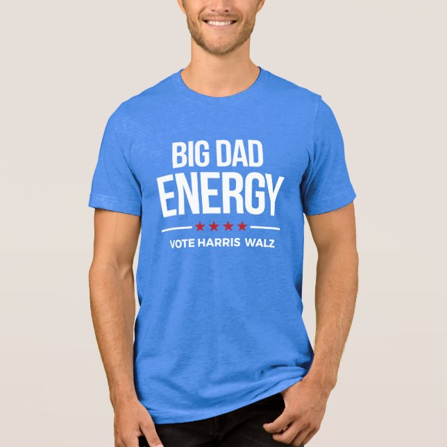 Camiseta Triblenda Big Dad Energy Vote Harris Walz (Anverso)