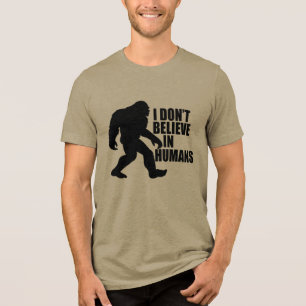 Camiseta Triblenda Bigfoot Divertido - No Creo en Humanos