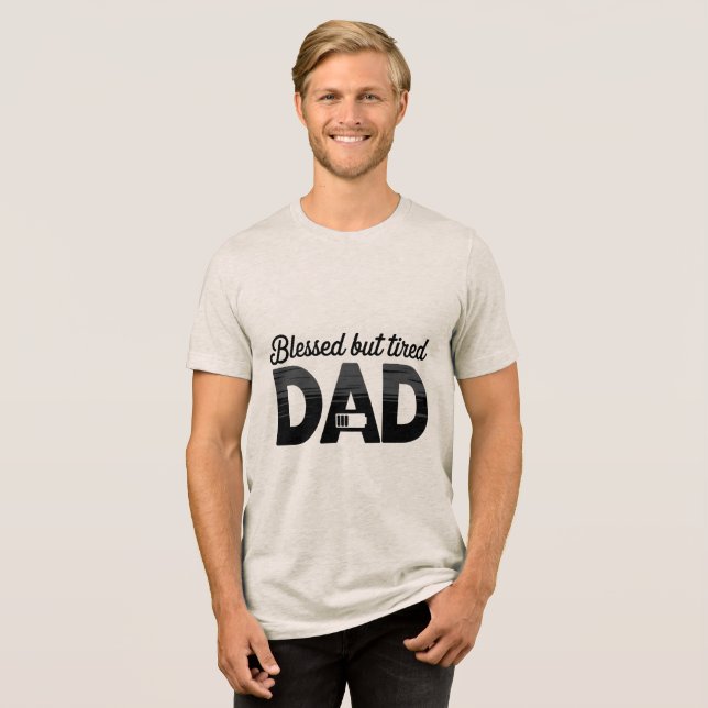 Camiseta Triblenda Blessed But Tired Dad (Anverso Completa)