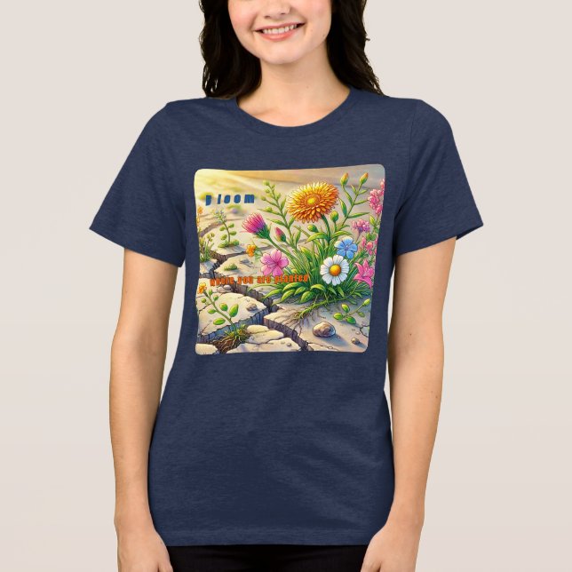 Camiseta Triblenda Bloom Donde Te Plantan - Diseño De Crecimiento Flo (Anverso)