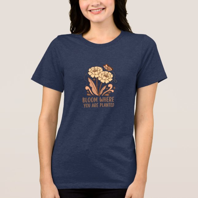 Camiseta Triblenda "Bloom Where You Are Planted" Inspirational Floral (Anverso)