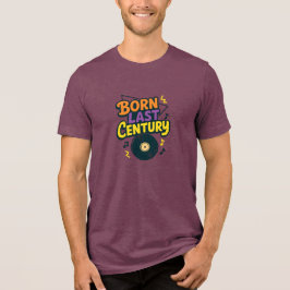 Camiseta Triblenda Born Last Century Vinyl Record Funny