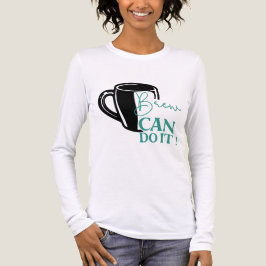 Camiseta Triblenda Brew Can Do It Coffee Motivation Self Care 